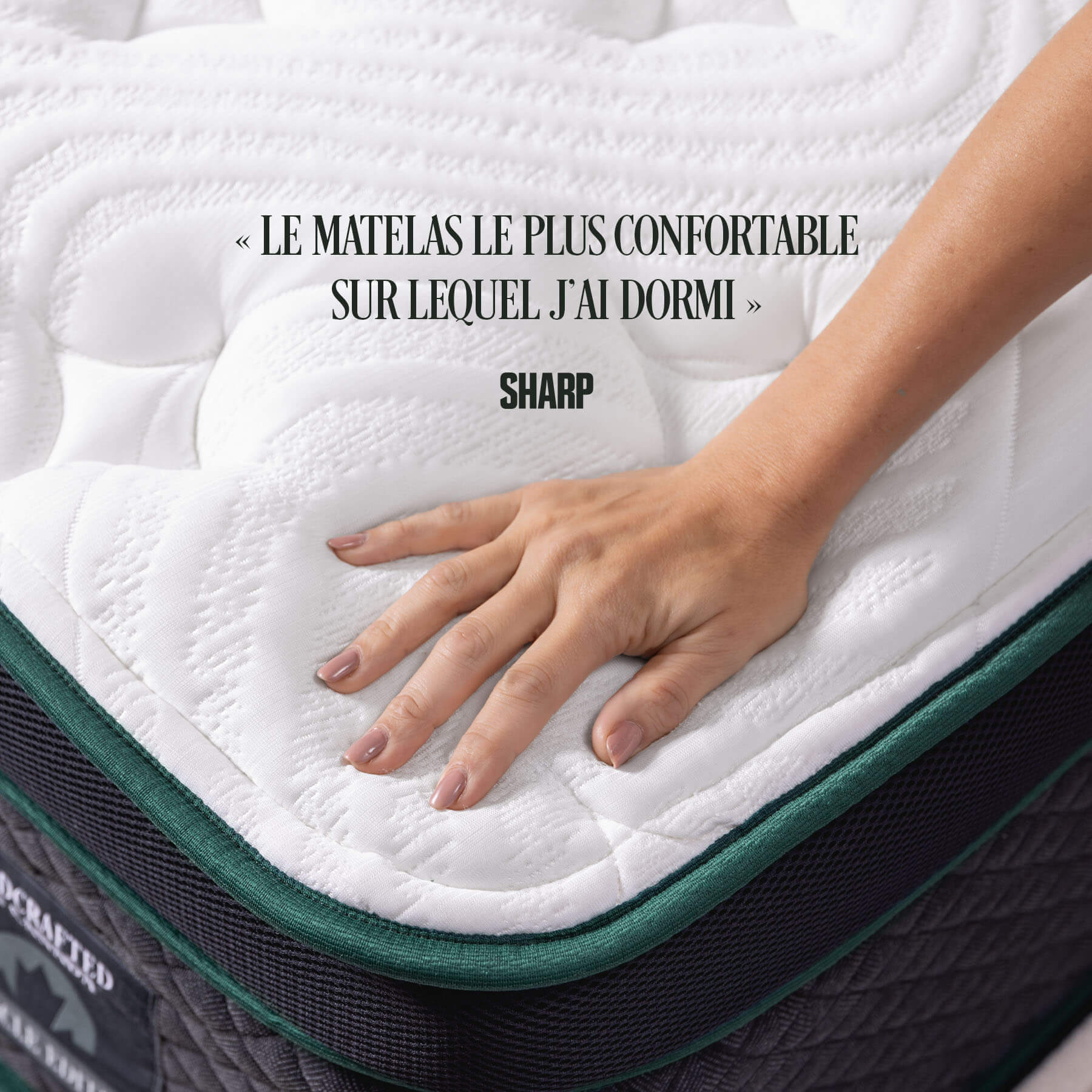 « Le matelas le plus comfortable sur lequel j'ai dormi » - SHARP